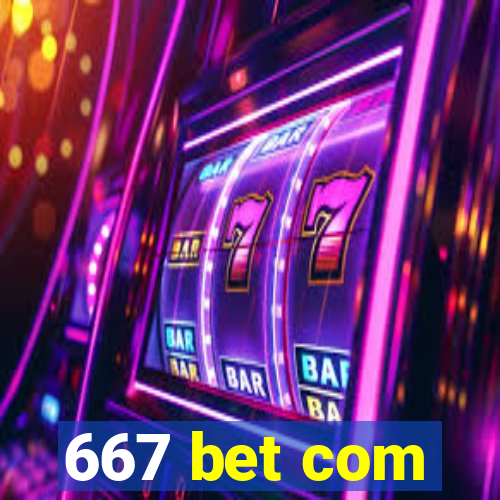 667 bet com